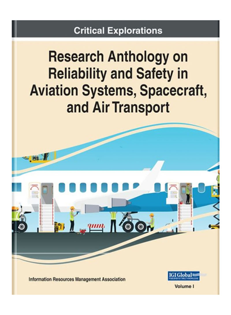Research Anthology On Reliability And Safety In Aviation Systems, Spacecraft, And Air Transport Hardcover