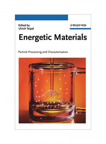 Energetic Materials: Particle Processing And Characterization Hardcover