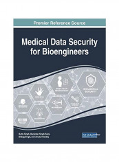 Handbook Of Research On Medical Data Security For Bioengineers Hardcover