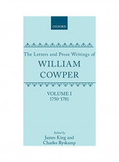 The Letters and Prose Writings of William Cowper: Volume 1: Adelphi and Letters 1750-1781 Hardcover English by William Cowper