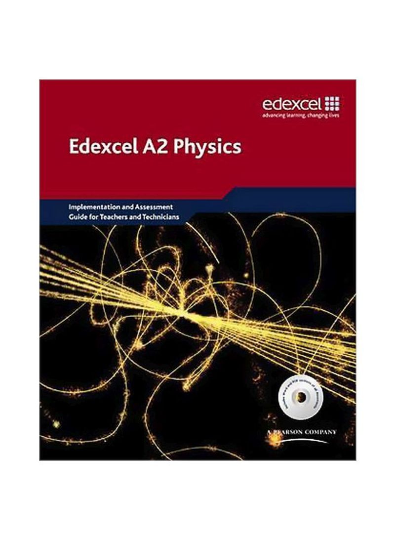 Edexcel A2 Physics: Implementation And Assessment Guide For Teachers And Technicians Hardcover