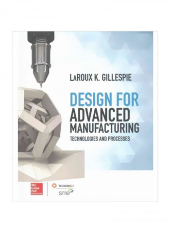 Design For Advanced Manufacturing: Technologies And Processes Hardcover