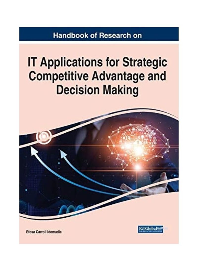 Handbook Of Research On IT Applications For Strategic Competitive Advantage And Decision Making Hardcover English by Efosa Carroll Idemudia