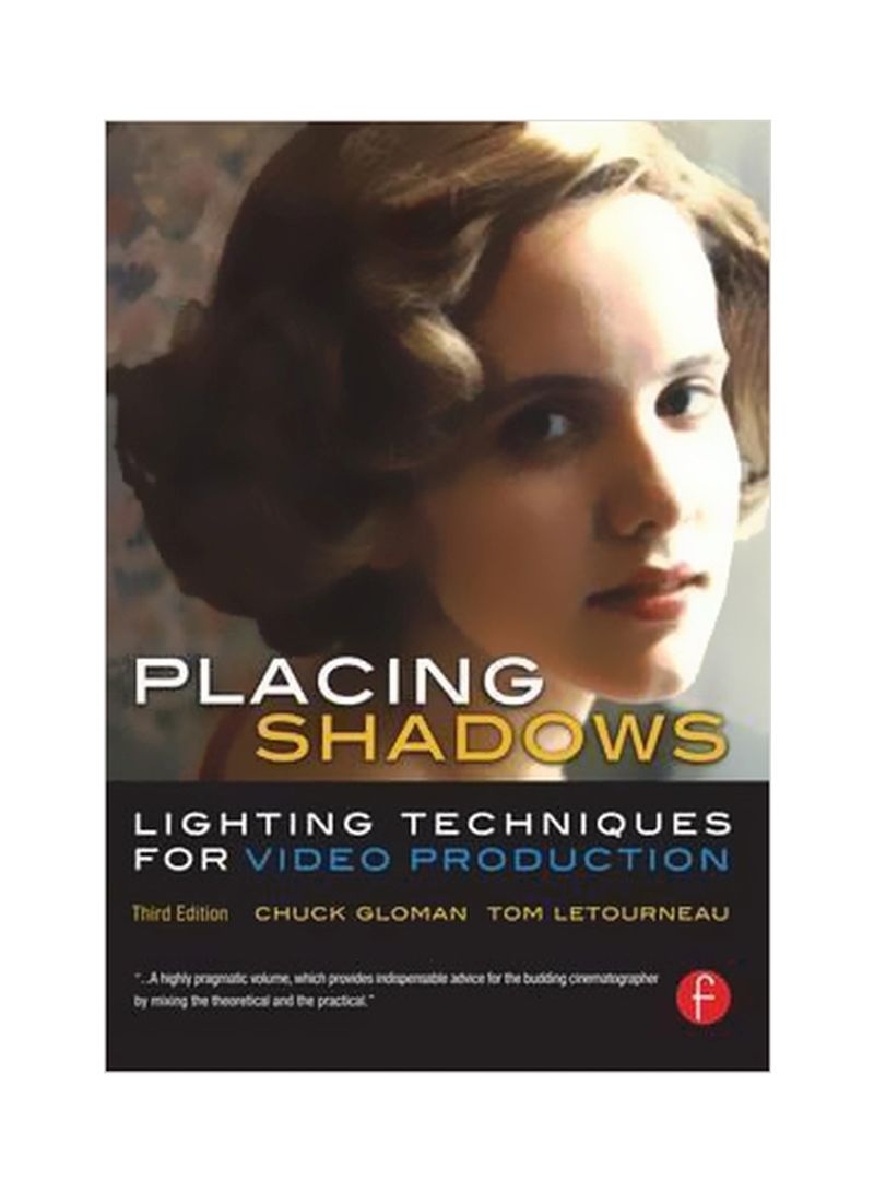 Placing Shadows: Lighting Techniques For Video Production Hardcover English by Chuck Gloman - 1 February 2016