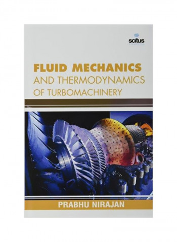 Fluid Mechanics And Thermodynamics Of Turbomachinery Hardcover
