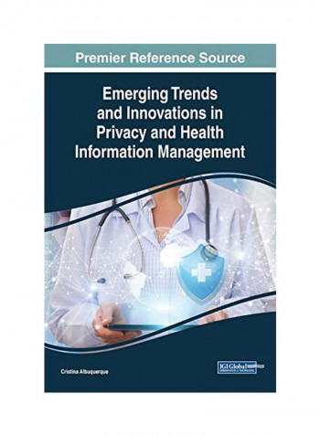 Emerging Trends And Innovations In Privacy And Health Information Management Hardcover