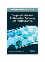 Computational Models For Biomedical Reasoning And Problem Solving Hardcover