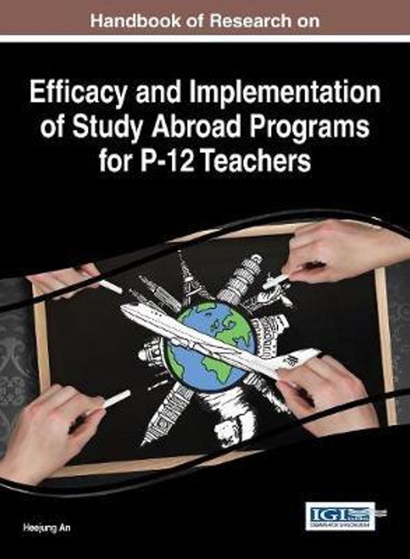 Handbook of Research on Efficacy and Implementation of Study Abroad Programs for P-12 Teachers Hardcover English by Heejung An