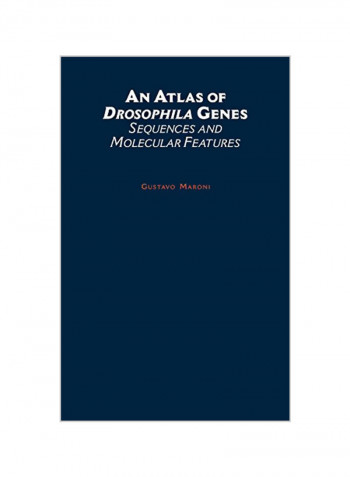An Atlas Of Drosophila Genes: Sequences And Molecular Features Hardcover