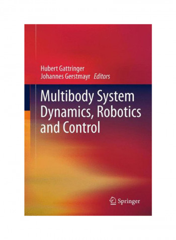 Multibody System Dynamics, Robotics And Control Hardcover