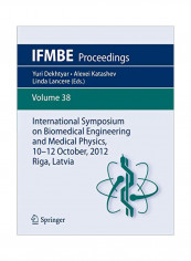 International Symposium On Biomedical Engineering And Medical Physics, 10-12 October, 2012, Riga, Latvia - Volume 38 Paperback