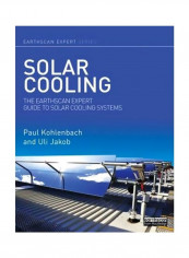 Solar Cooling: The Earthscan Expert Guide To Solar Cooling Systems Hardcover