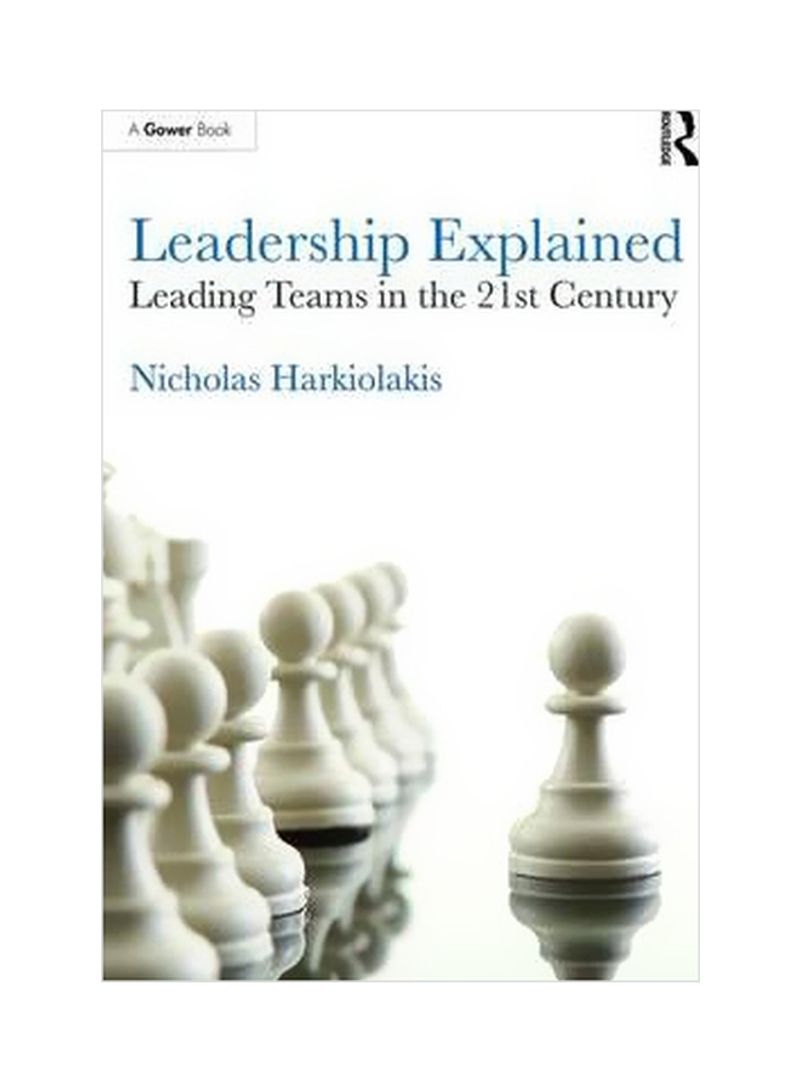 Leadership Explained: Leading Teams In The 21st Century Hardcover