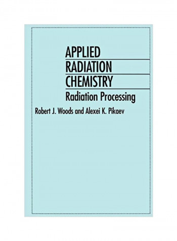 Applied Radiation Chemistry: Radiation Processing Hardcover