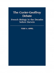 The Cuvier-Geoffrey Debate: French Biology In The Decades Before Darwin Hardcover