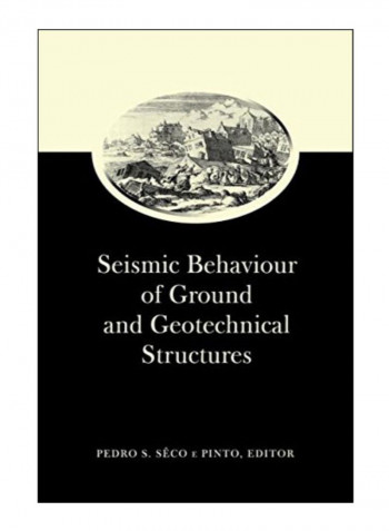 Seismic Behaviour Of Ground And Geotechnical Structures Hardcover 1st