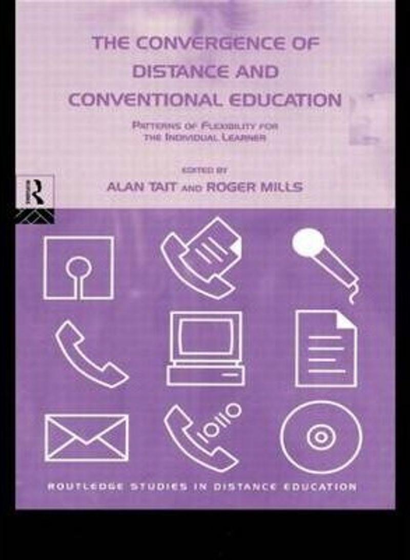 The Convergence Of Distance And Conventional Education: Patterns Of Flexibility For The Individual Learner Hardcover English by Alan Tait