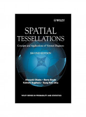 Spatial Tessellations: Concepts and Applications of Voronoi Diagrams Hardcover