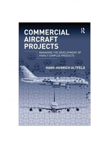 Commercial Aircraft Projects: Managing The Development Of Highly Complex Products Hardcover
