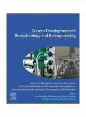 Current Developments In Biotechnology And Bioengineering: Advanced Membrane Separation Processes For Sustainable Water And Wastewater Management Paperback
