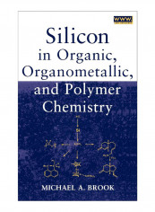 Silicon In Organic, Organometallic, And Polymer Chemistry Hardcover