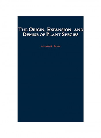 The Origin, Expansion, And Demise Of Plant Species Hardcover
