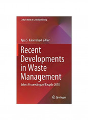Recent Developments In Waste Management: Select Proceedings Of Recycle 2018 Hardcover