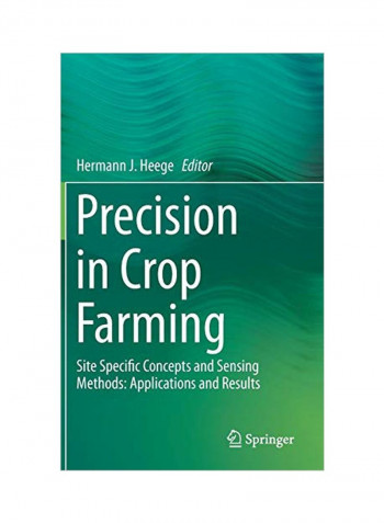 Precision in Crop Farming: Site Specific Concepts And Sensing Methods: Applications And Results Hardcover