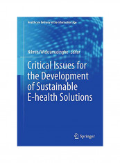 Critical Issues for the Development of Sustainable E-health Solutions Paperback English by Nilmini Wickramasinghe