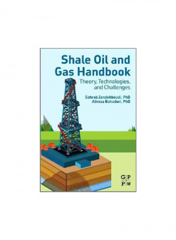 Shale Oil And Gas Handbook: Theory Technologies And Challenges Paperback