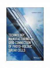 Technology, Manufacturing And Grid Connection Of Photovoltaic Solar Cells Hardcover