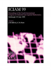 ICIAM 99: Proceedings Of The Fourth International Congress On Industrial And Applied Mathematics Hardcover
