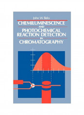 Chemiluminescence And Photochemical Reaction Detection In Chromatography Hardcover