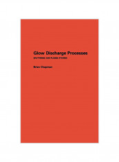 Glow Discharge Processes: Sputtering and Plasma Etching Hardcover