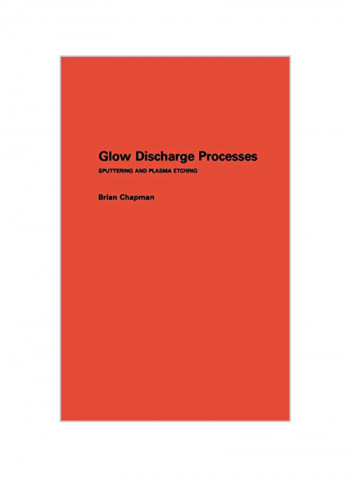 Glow Discharge Processes: Sputtering and Plasma Etching Hardcover