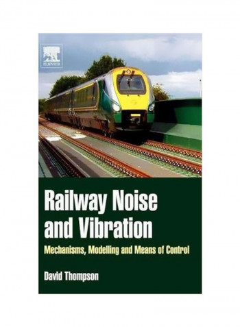 Railway Noise And Vibration: Mechanisms, Modelling And Means Of Control Hardcover