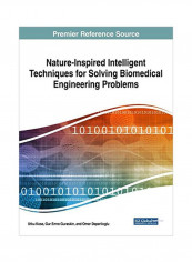 Nature-Inspired Intelligent Techniques For Solving Biomedical Engineering Problems Hardcover