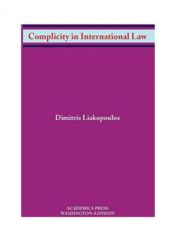 Complicity In International Law غلاف صلب الإنجليزية by Dimitris Liakopoulos