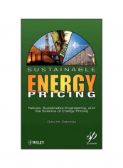 Sustainable Energy Pricing: Nature, Sustainable Engineering, And The Science Of Energy Pricing Hardcover