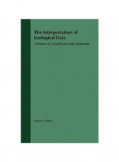 The Interpretation Of Ecological Data: A Primer On Classification And Ordination Hardcover