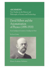 David Hilbert And The Axiomatization Of Physics (1898-1918) Hardcover 2004 Edition