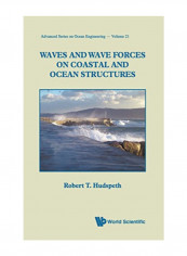 Waves And Wave Forces On Coastal And Ocean Structures (Advanced Series On Ocean Engineering) Hardcover