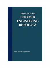 Principles Of Polymer Engineering Rheology Hardcover