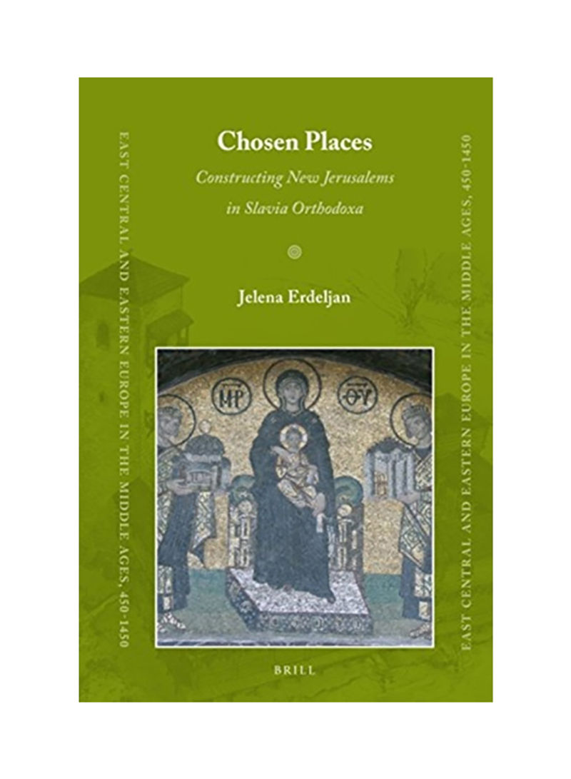 Chosen Places: Constructing New Jerusalems in Slavia Orthodoxa Hardcover