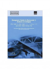 Designers' Guide To Eurocode 1: Actions On Bridges En 1991-2, En 1991-1-1, -1-3 To -1-7 And En 1990 Annex A2 Hardcover