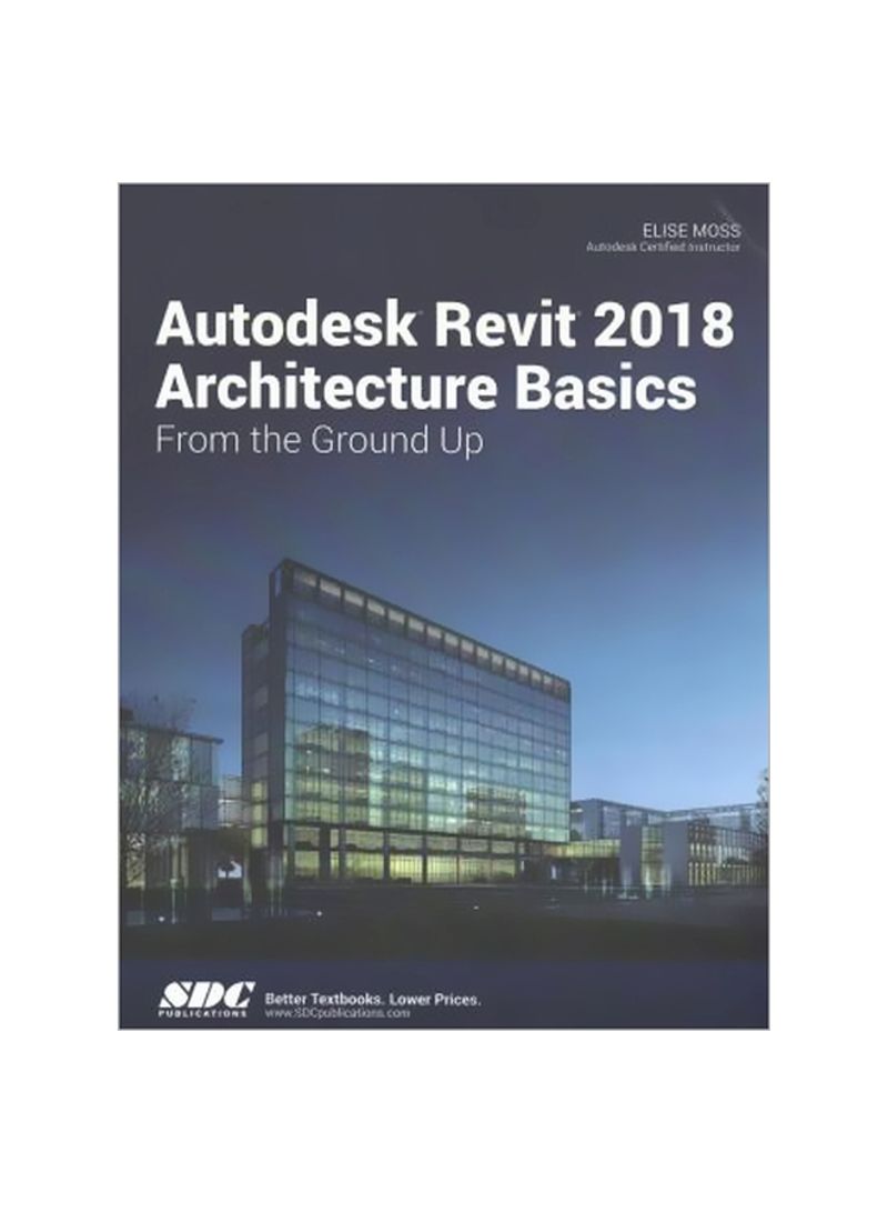 Autodesk Revit 2018 Architecture Basics Paperback