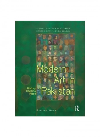 Modern Art In Pakistan: History, Tradition, Place Hardcover