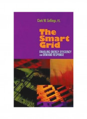 The Smart Grid: Enabling Energy Efficiency And Demand Response Hardcover