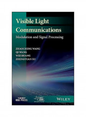 Visible Light Communications : Modulation And Signal Processing Hardcover