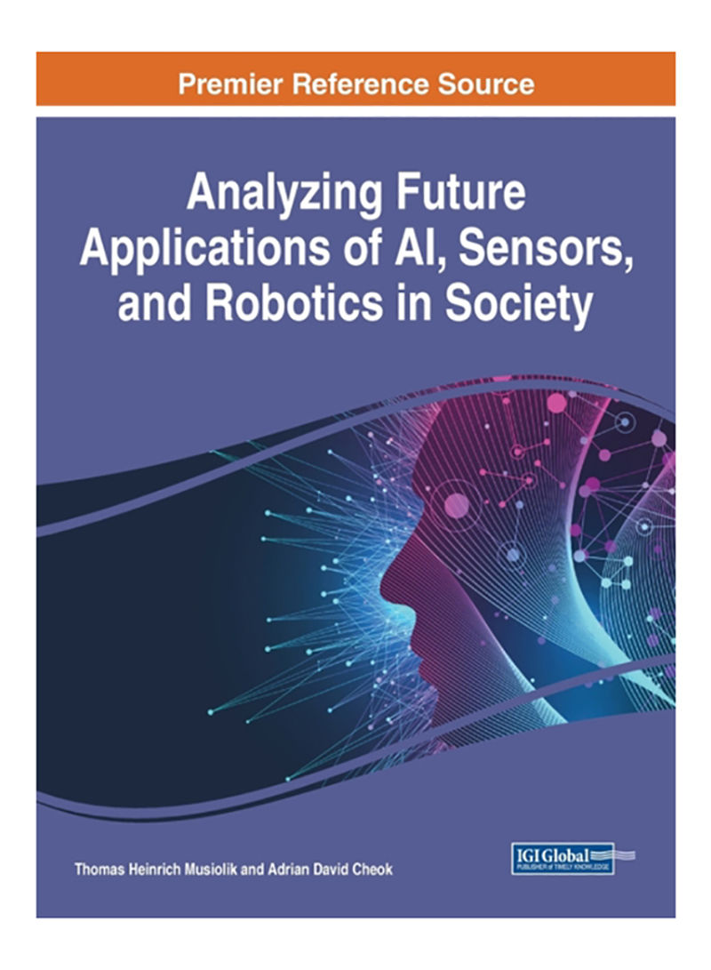 Analyzing Future Applications Of Ai, Sensors, And Robotics In Society Hardcover